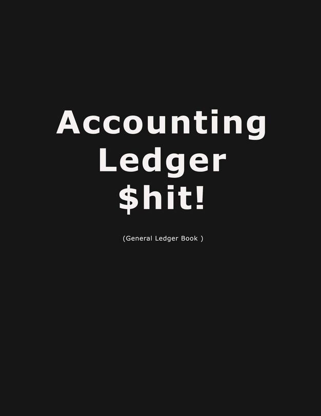 Front cover_Accouting Ledger $hit!