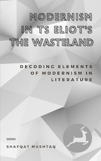Front cover_Modernism In TS Eliot`s The Waste Land
