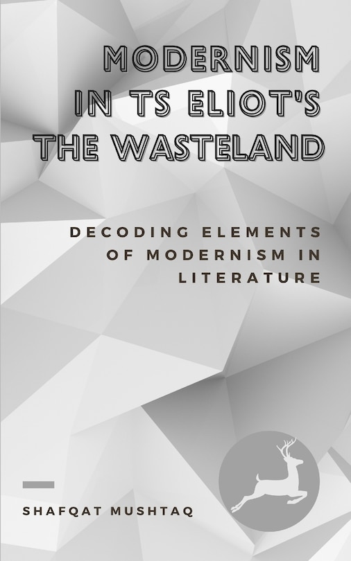 Front cover_Modernism In TS Eliot`s The Waste Land