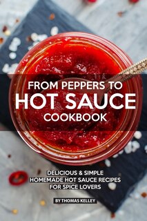 Front cover_From Peppers to Hot Sauce Cookbook