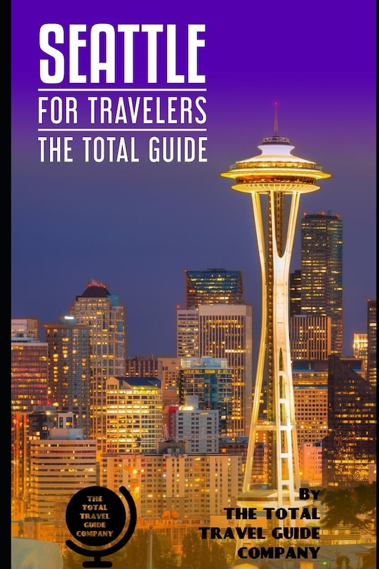 Couverture_SEATTLE FOR TRAVELERS. The total guide