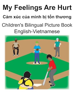 English-Vietnamese My Feelings Are Hurt/Cảm xúc của mình bị tổn thương Children's Bilingual Picture Book