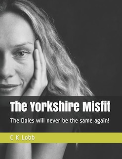 The Yorkshire Misfit: The Dales will never be the same again!