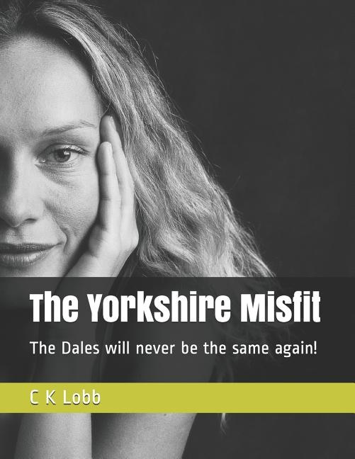 The Yorkshire Misfit: The Dales will never be the same again!
