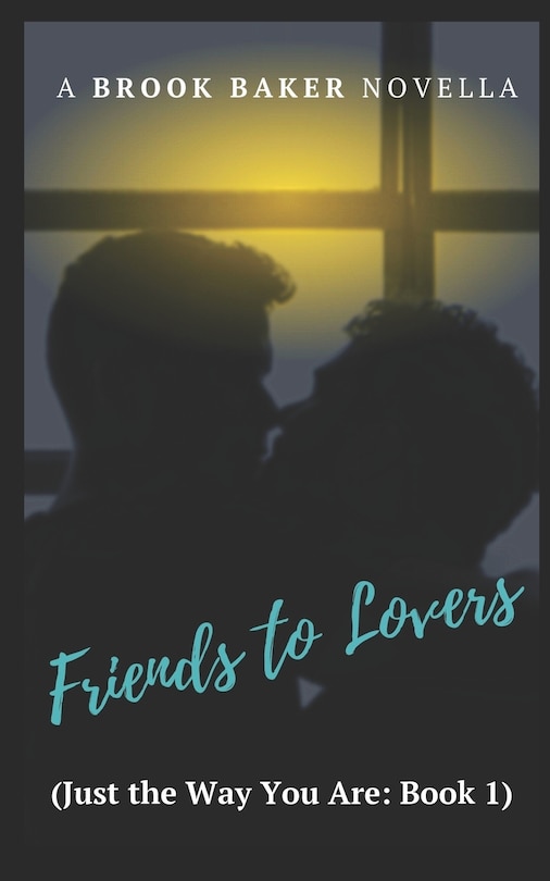 Friends to Lovers: (Just the Way You Are: Book 1)