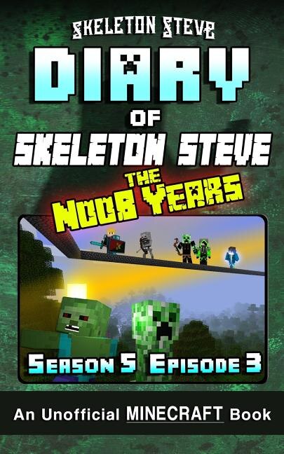 Front cover_Diary of Minecraft Skeleton Steve the Noob Years - Season 5 Episode 3 (Book 27)