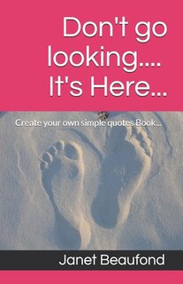 Don't go looking.... It's Here...: Create your own Book....