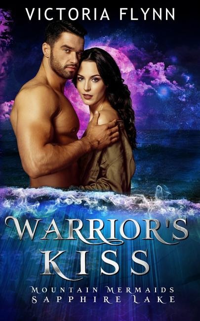 Warrior's Kiss: Mountain Mermaids (Sapphire Lake)