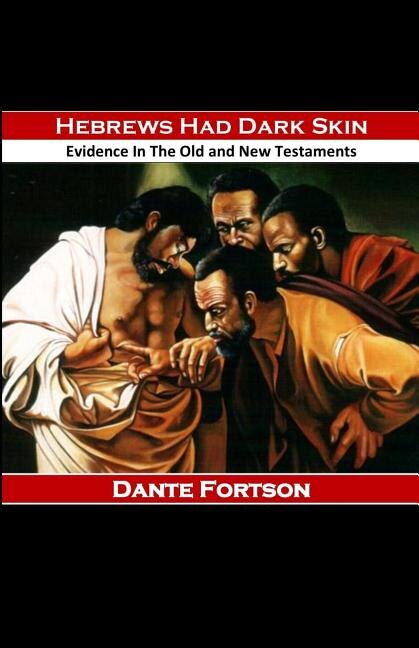 Hebrews Had Dark Skin: Evidence In The Old and New Testaments