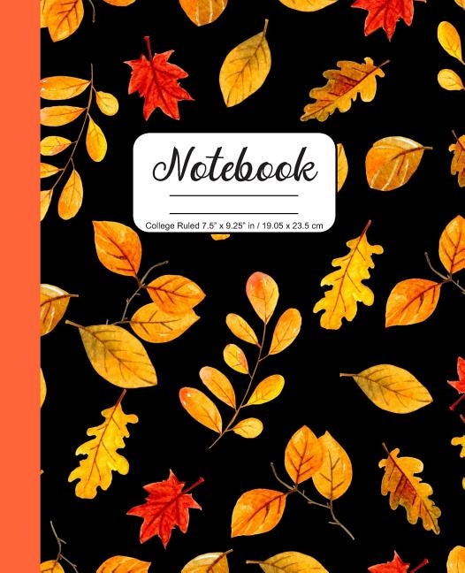 Notebook College Ruled 7.5 X 9.25 In / 19.05 X 23.5 Cm: Composition Book, Pretty Orange And Red Fall Leaves Cover, C752