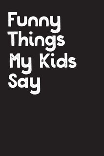 Front cover_Funny Things My Kids Say