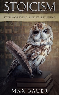 Front cover_Stoicism-Stop Worrying And Start Living.