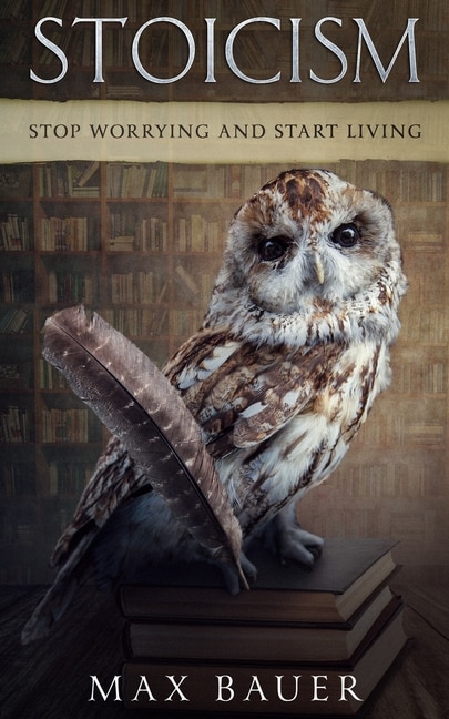 Front cover_Stoicism-Stop Worrying And Start Living.