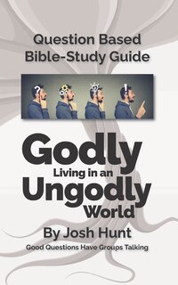 Couverture_Question-based Bible Study Guide - Godly Living in an Ungodly World