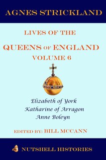 Front cover_Strickland's Lives of the Queens of England Volume 6