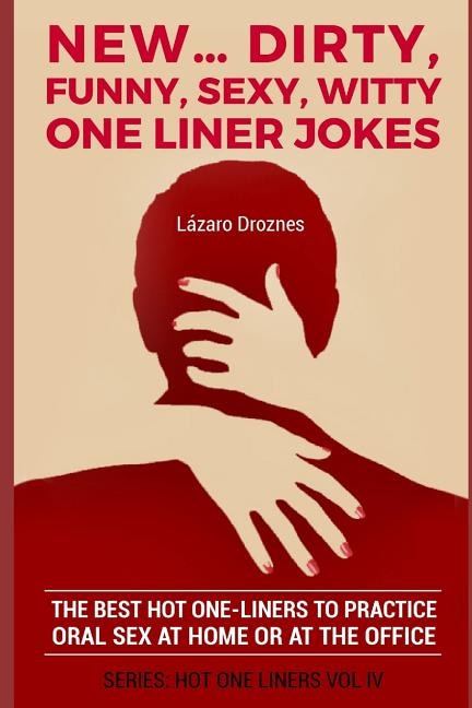 Front cover_New...Dirty, Funny, Sexy, Witty One Liner Jokes