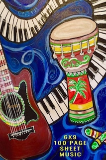6x9 100 Page Sheet Music: Music In My Soul. Show your musical talent. Write & Compose your own song lyrics and Notes. Colorful Bongo Drums, Guitar, Piano Keyboard art Design.