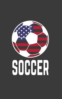 Soccer: Usa American Flag On Soccer Ball Notebook For Football Player - Funny Cool Doodle Diary Book Sports