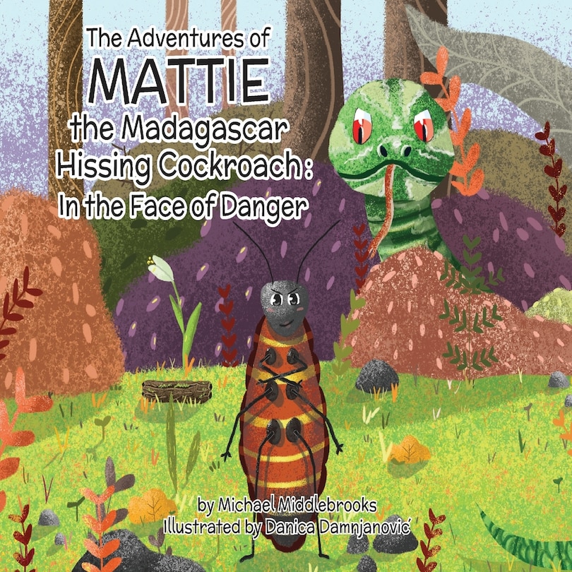 Mattie the Madagascar Hissing Cockroach: In the Face of Danger