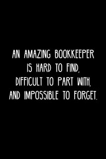 An Amazing Bookkeeper is hard to find, difficult to part with, and impossible to forget.: Retirement / going away gift for your co worker, boss, manager, employee.