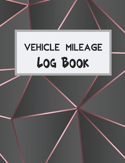 Vehicle Mileage Log Book: Record Your Business Miles For Tax Purposes
