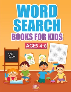 Word Search Books For Kids Ages 4-8: 1000+ Words Of Fun And Challenging Large Print Puzzles That Your Kids Would Enjoy, Made specifically for Kids 4-5-6-7-8 Year Old, While Improve Their Vocabulary Ranges And Comprehensions