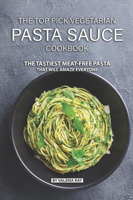Front cover_The Top Pick Vegetarian Pasta Sauce Cookbook