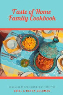 Taste of Home Family Cookbook: Homemade Recipes Inspired by Tradition