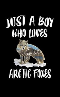 Front cover_Just A Boy Who Loves Arctic Foxes