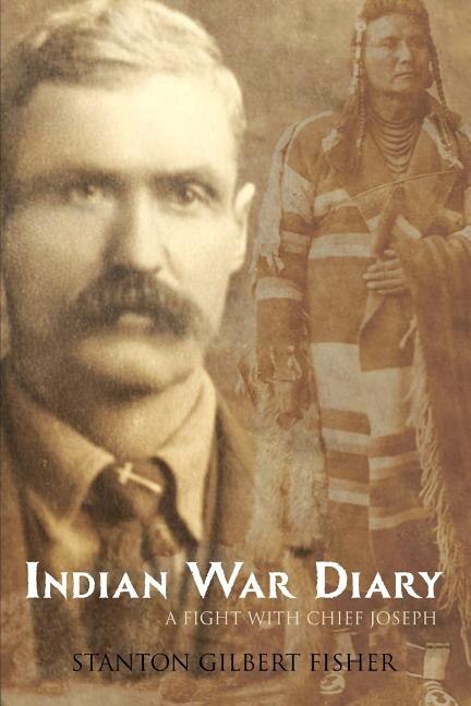 Indian War Diary: A Fight with Chief Joseph (Expanded, Annotated)