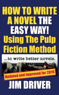 Front cover_How To Write A Novel The Easy Way Using The Pulp Fiction Method To Write Better Novels