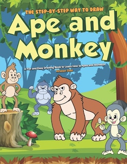 Front cover_The Step-by-Step Way to Draw Ape and Monkey