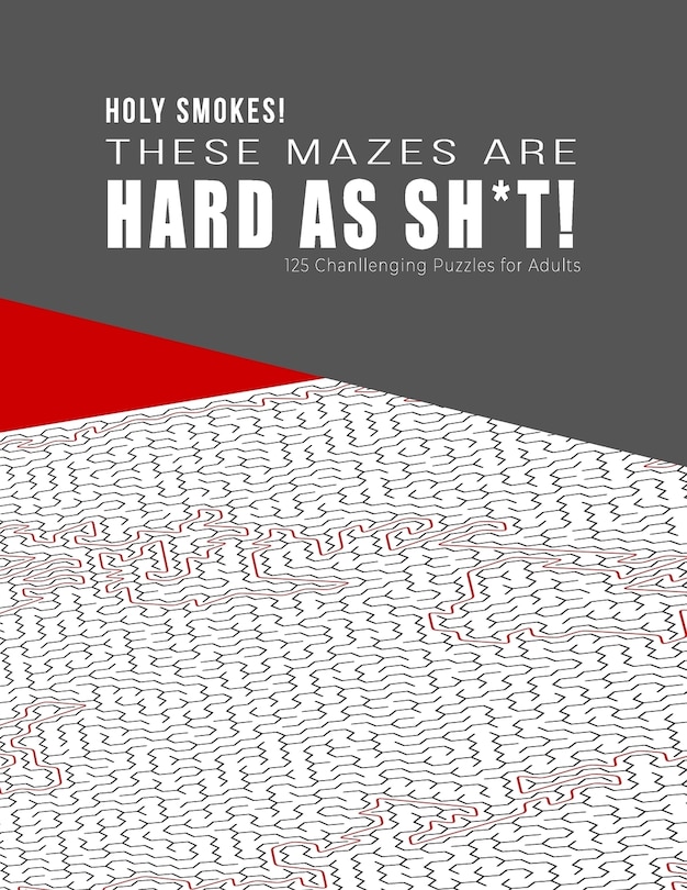 Couverture_HOLY SMOKES! These Mazes are HARD AS SH*T! - 125 Challenging Puzzles for Adults