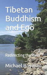 Tibetan Buddhism and Ego: Redirecting the River