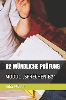 B2 Mündliche Prüfung: Modul sprechen B2