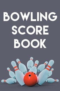 Bowling Score Book: A 6 x 9 Score Book With 97 Sheets of Game Record Keeping Strikes, Spares and Frames for Coaches, Bowling Leagues or Professional Bowlers