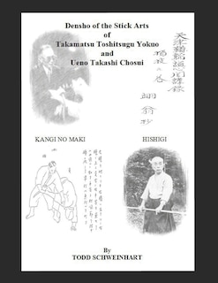 Couverture_Densho of the Stick Arts Of Takamatsu Toshitsugu Yokuoh And Ueno Takashi Chosui