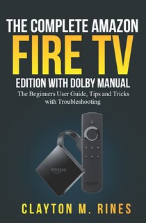 Couverture_The Complete Amazon Fire TV Edition with Dolby Manual