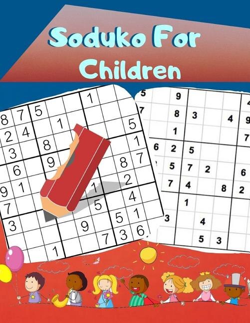 Soduko For Children: Super Easy Suduko, An Easy Way To Develop And The Mind For Your Child For Growing Skills For Kids