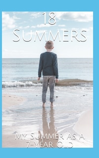 18 Summers: My Summer As A 7-Year Old