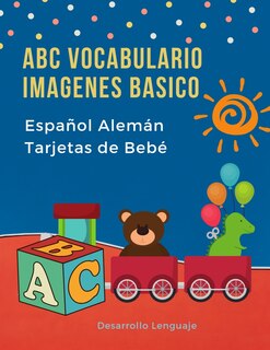 ABC Vocabulario Imagenes Basico Español Alemán Tarjetas de Bebé: Fáciles learning flashcards first words de phonics alfabeto juegos. Libros infantiles para que los niños aprendan el abecedario. Quickstudy imaginario diccionario en imagenes.