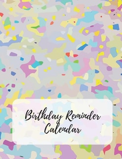 Birthday Reminder Calendar: Record All Your Important Dates To Remember Birthdays Anniversaries Events Month By Month Diary Boo