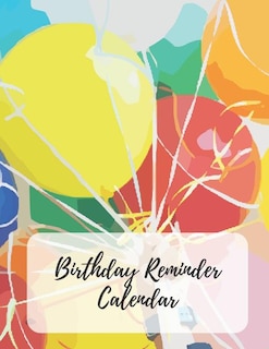 Birthday Reminder Calendar: Record All Your Important Dates To Remember Birthdays Anniversaries Events Month By Month Diary Boo