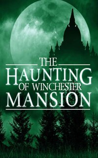 Front cover_The Haunting of Winchester Mansion