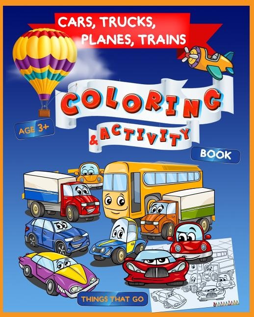 Front cover_Cars, Trucks, Planes, Trains Coloring & Activity Book Age 3+