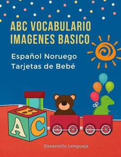 ABC Vocabulario Imagenes Basico Español Noruego Tarjetas de Bebé: Fáciles learning flashcards first words de phonics alfabeto juegos. Libros infantiles para que los niños aprendan el abecedario. Quickstudy imaginario diccionario en imagenes.