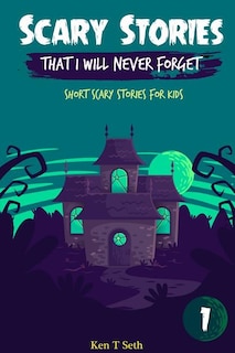 Scary Stories That I Will Never Forget: Short Scary Stories for Kids