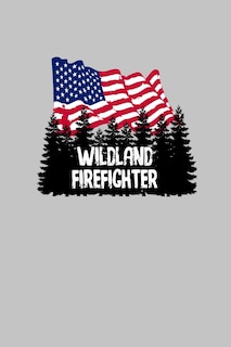 Wildland Firefighter: A Great Gift For a Wildfire Fighter