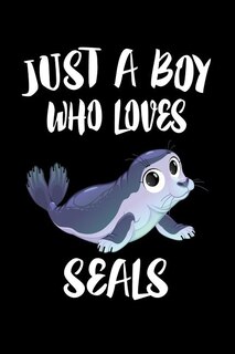 Just A Boy Who Loves Seals: Animal Nature Collection
