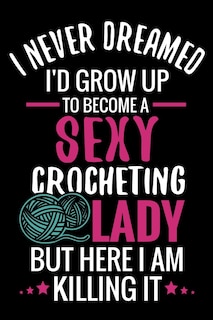 Couverture_I Never Dreamed I'd Grow Up To Become a Sexy Crocheting Lady